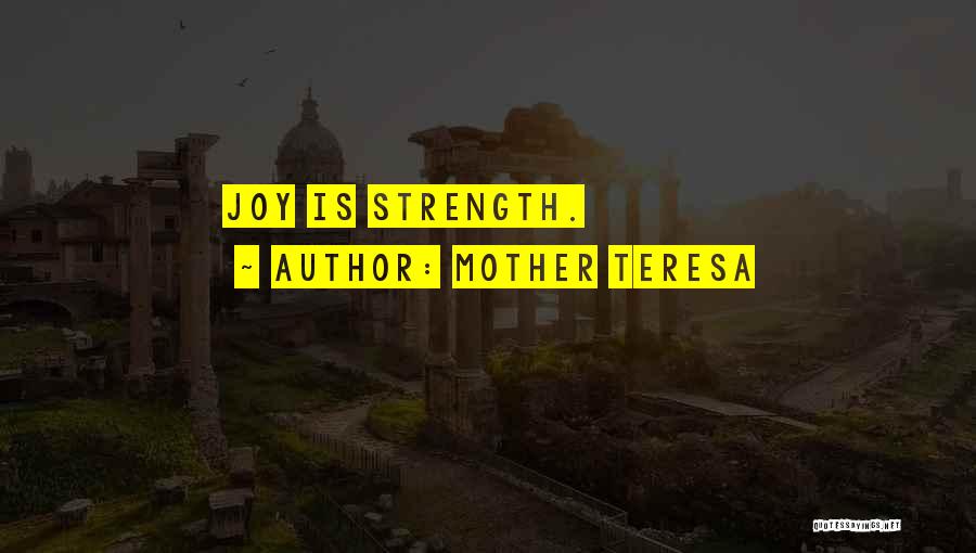 Strength Mother Teresa Quotes By Mother Teresa