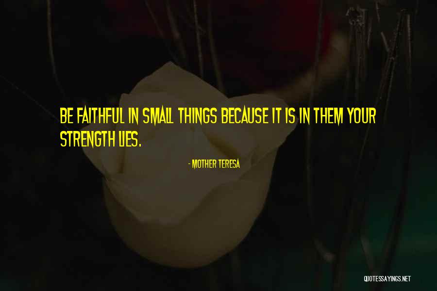 Strength Mother Teresa Quotes By Mother Teresa