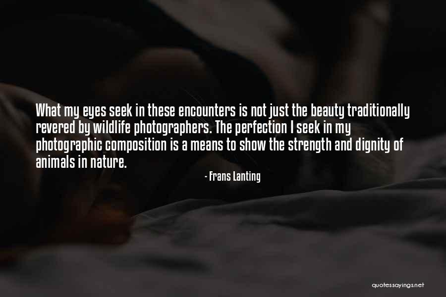 Strength Nature Quotes By Frans Lanting Strength Nature Quotes By Frans Lanting