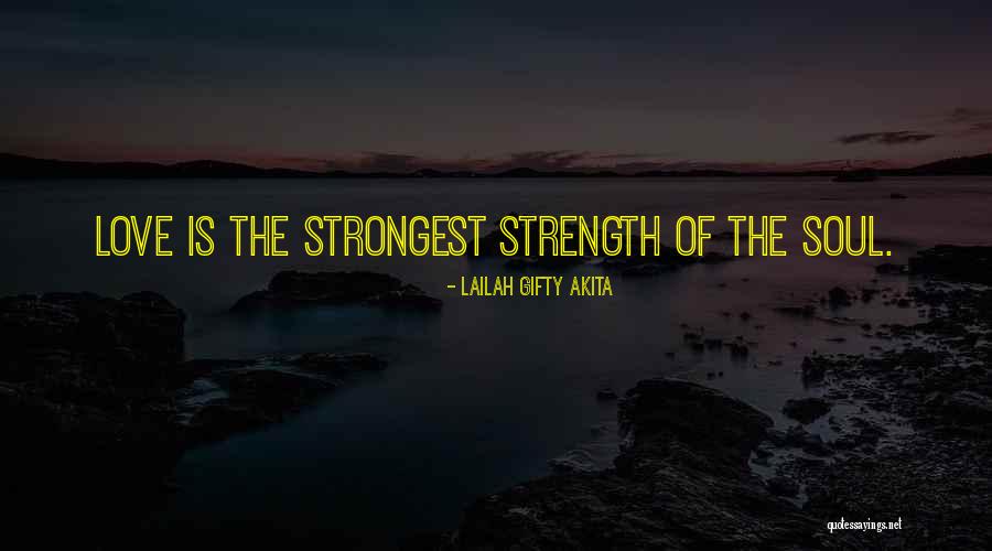 Strength Of Love Quotes By Lailah Gifty Akita