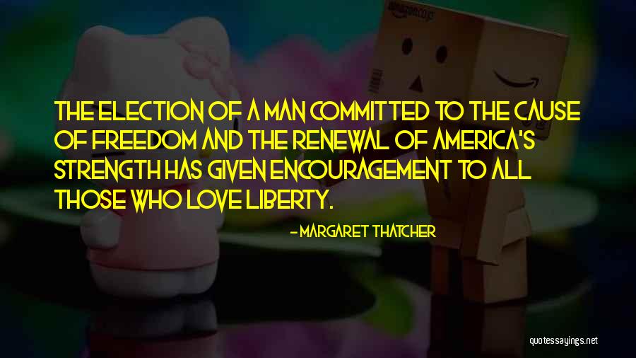 Strength Of Love Quotes By Margaret Thatcher