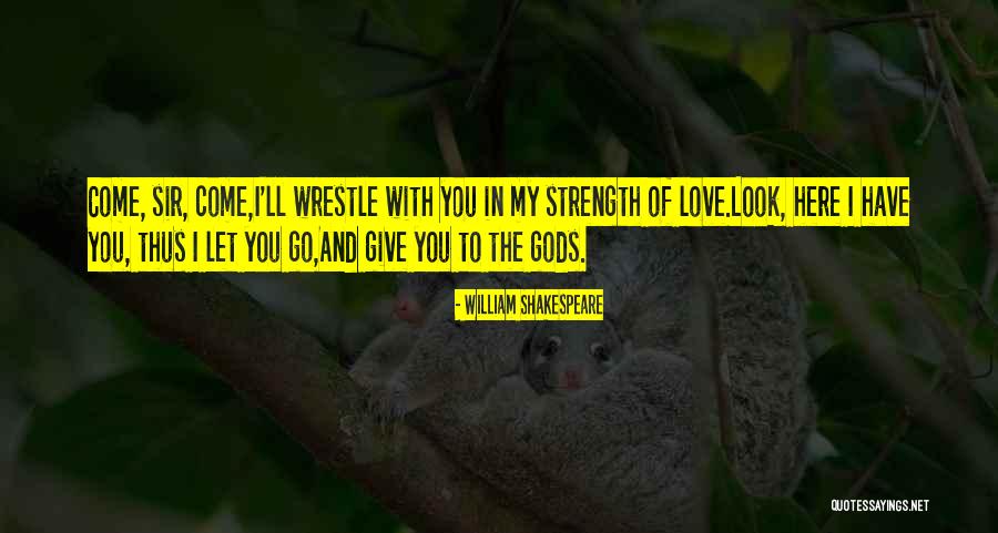 Strength Of Love Quotes By William Shakespeare
