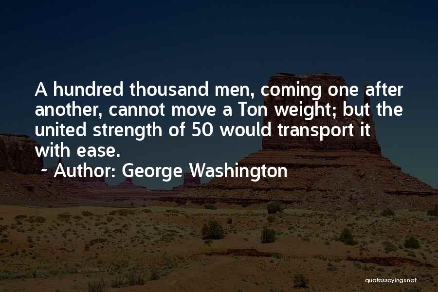 Strength Of Teamwork Quotes By George Washington