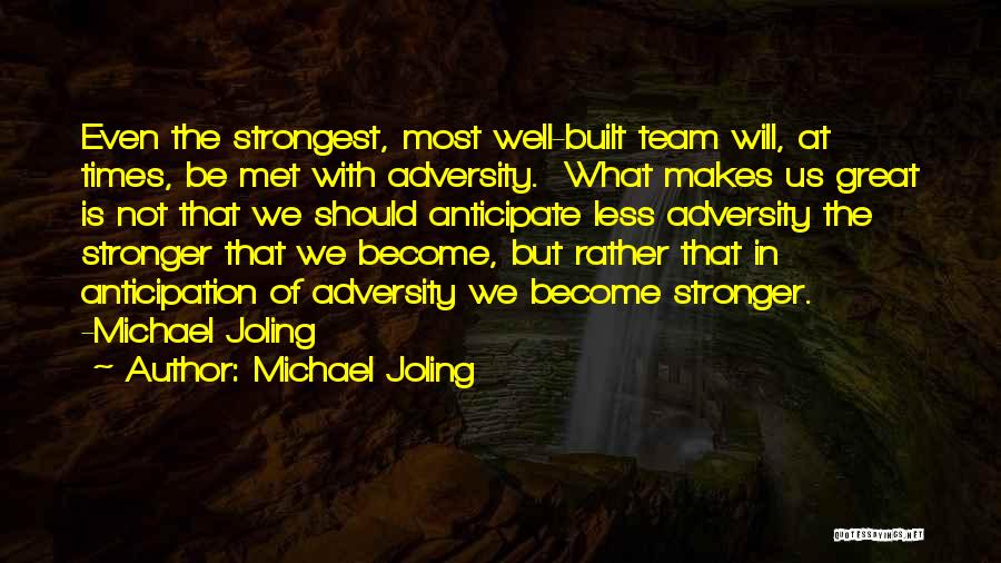 Strength Of Teamwork Quotes By Michael Joling