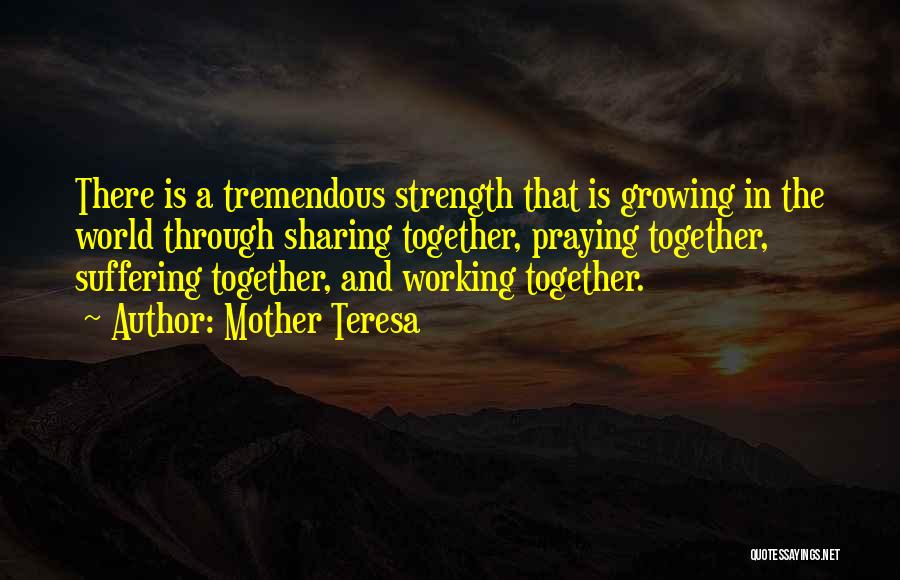 Strength Of Teamwork Quotes By Mother Teresa