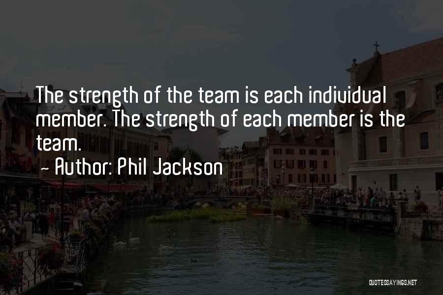 Strength Of Teamwork Quotes By Phil Jackson
