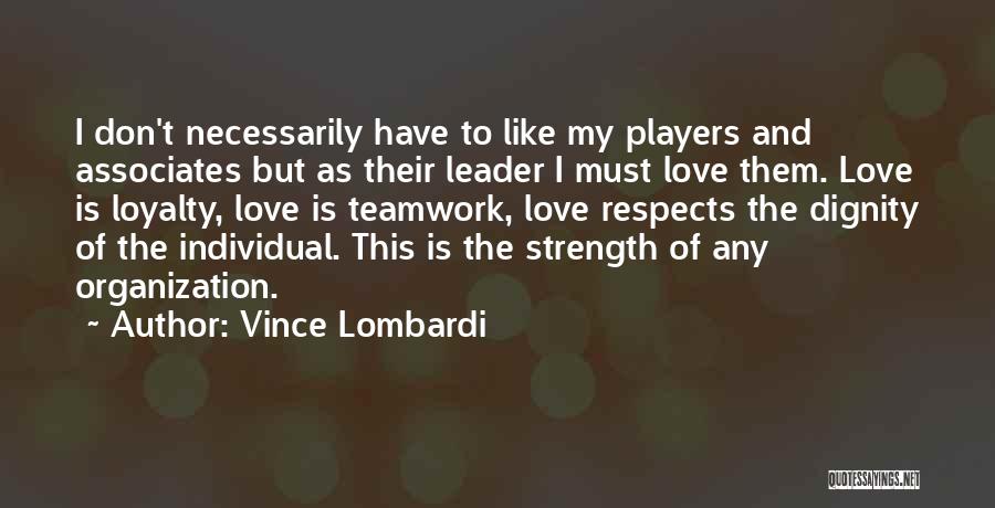 Strength Of Teamwork Quotes By Vince Lombardi