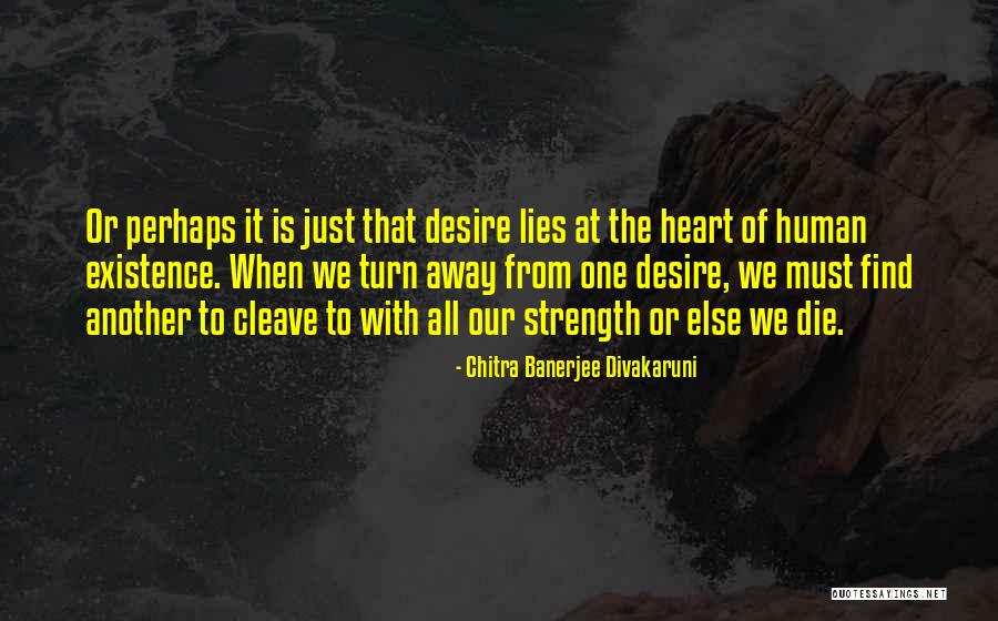 Strength Of The Human Heart Quotes By Chitra Banerjee Divakaruni Strength Of The Human Heart Quotes By Chitra Banerjee Divakaruni