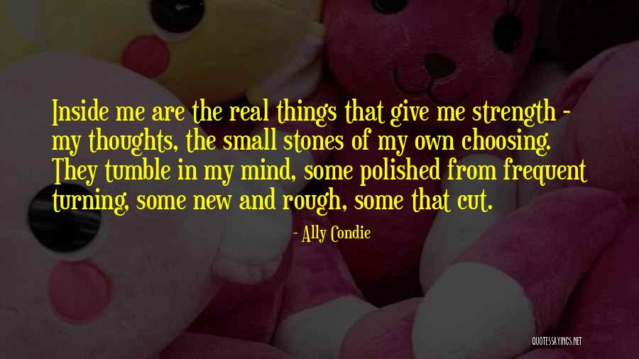 Strength Of The Mind Quotes By Ally Condie Strength Of The Mind Quotes By Ally Condie