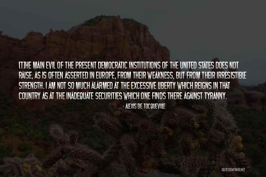 Strength Of The United States Quotes By Alexis De Tocqueville Strength Of The United States Quotes By Alexis De Tocqueville