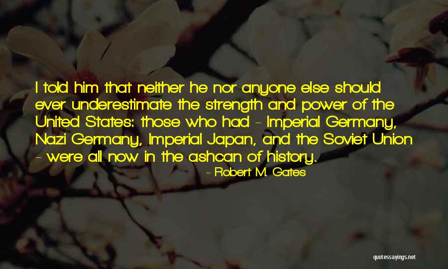 Strength Of The United States Quotes By Robert M. Gates Strength Of The United States Quotes By Robert M. Gates