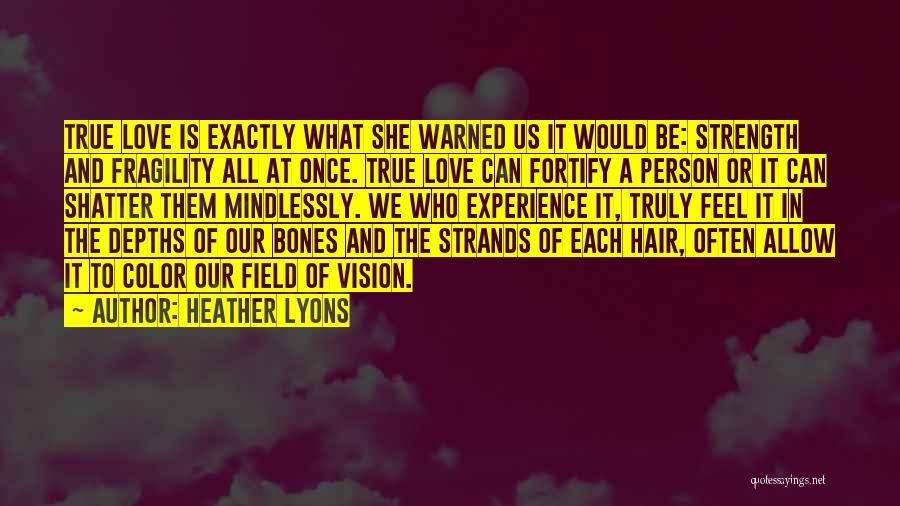 Strength Of True Love Quotes By Heather Lyons