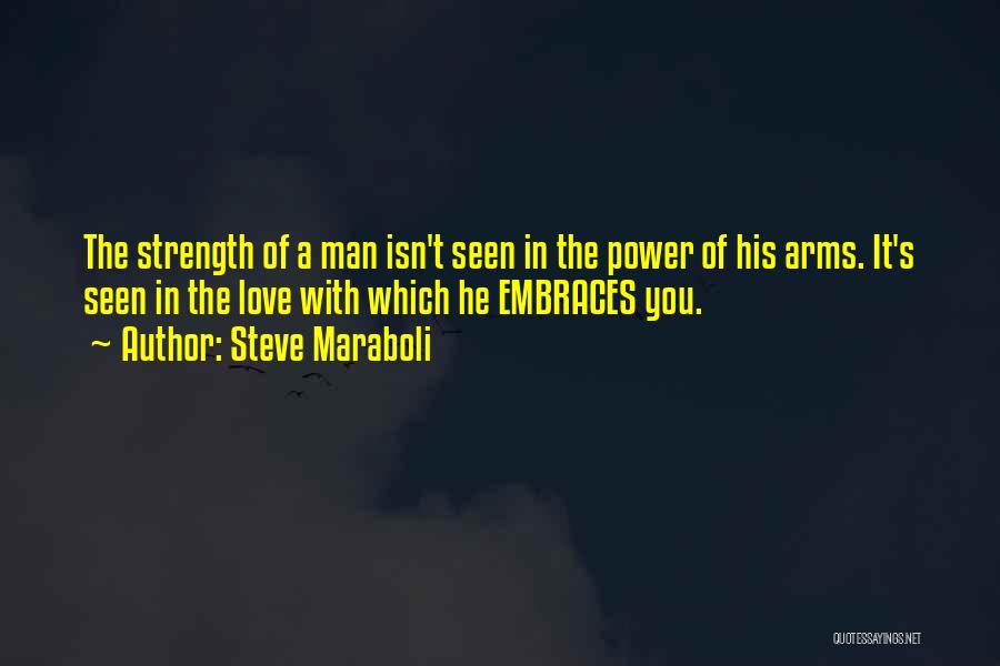 Strength Of True Love Quotes By Steve Maraboli
