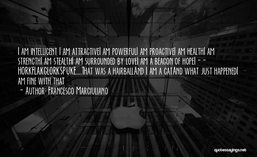 Strength Powerful Quotes By Francesco Marciuliano