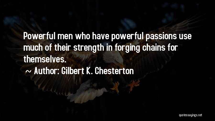 Strength Powerful Quotes By Gilbert K. Chesterton