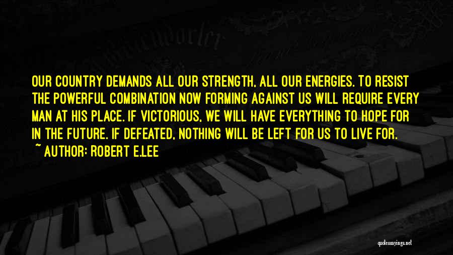 Strength Powerful Quotes By Robert E.Lee