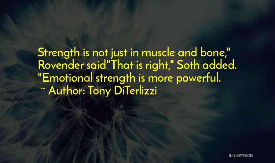 Strength Powerful Quotes By Tony DiTerlizzi