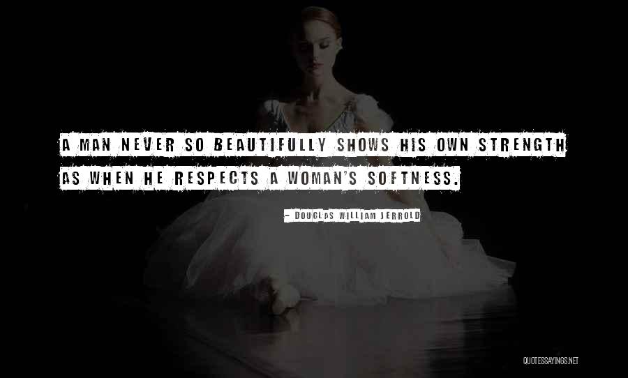 Strength Respects Strength Quotes By Douglas William Jerrold Strength Respects Strength Quotes By Douglas William Jerrold