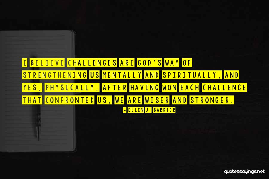 Strength Spiritual Quotes By Ellen J. Barrier Strength Spiritual Quotes By Ellen J. Barrier