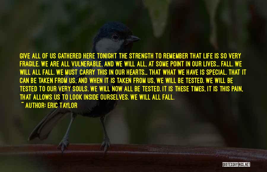 Strength Tested Quotes By Eric Taylor