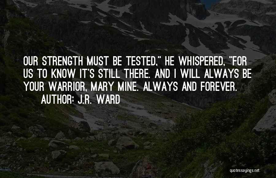 Strength Tested Quotes By J.R. Ward