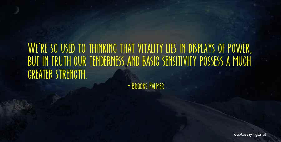 Strength That Lies Within You Quotes By Brooks Palmer Strength That Lies Within You Quotes By Brooks Palmer