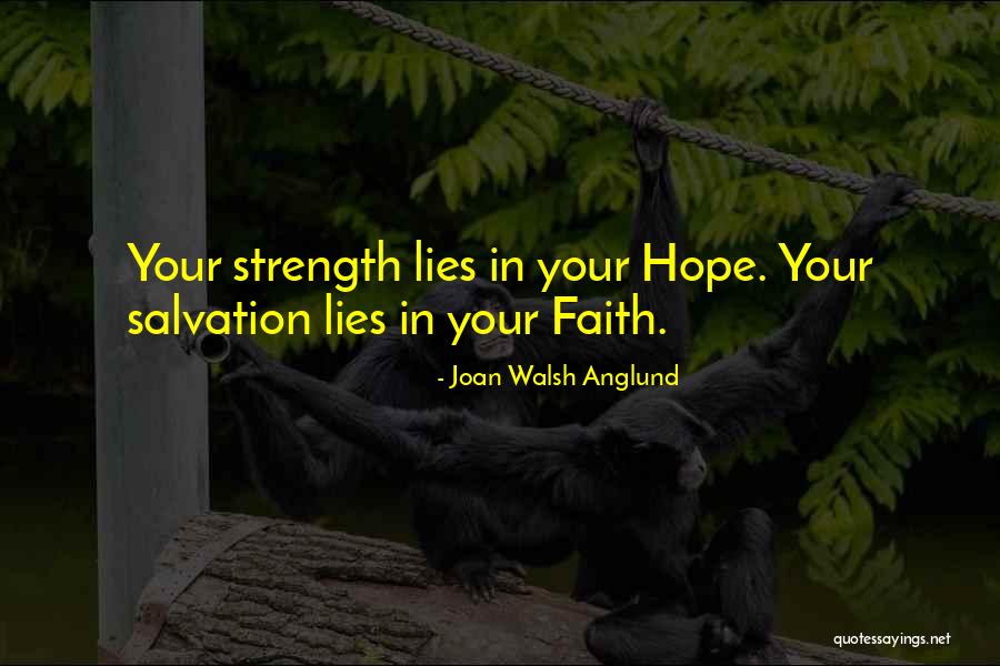 Strength That Lies Within You Quotes By Joan Walsh Anglund Strength That Lies Within You Quotes By Joan Walsh Anglund