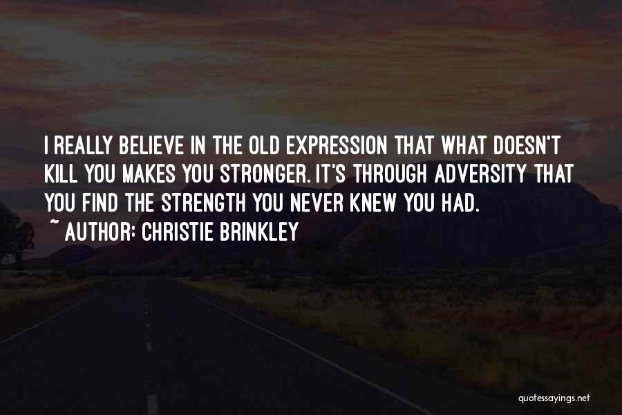 Strength Through Adversity Quotes By Christie Brinkley