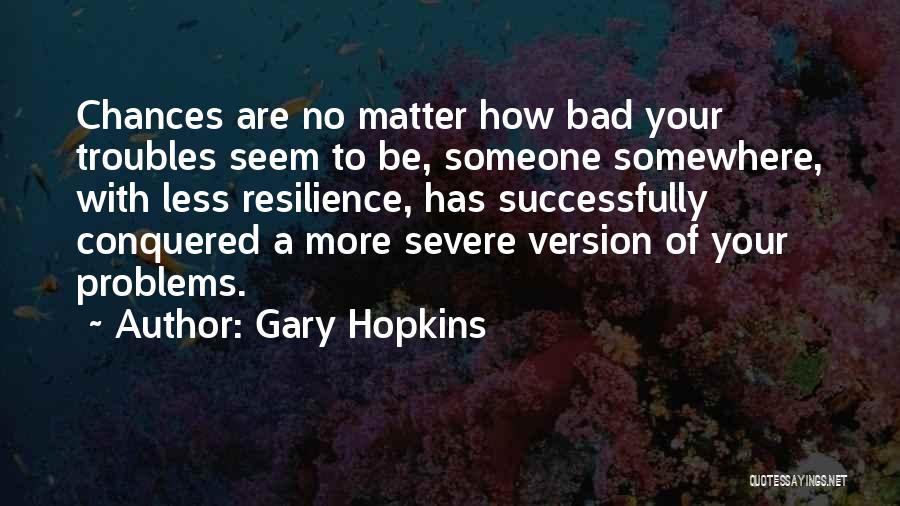 Strength Through Adversity Quotes By Gary Hopkins