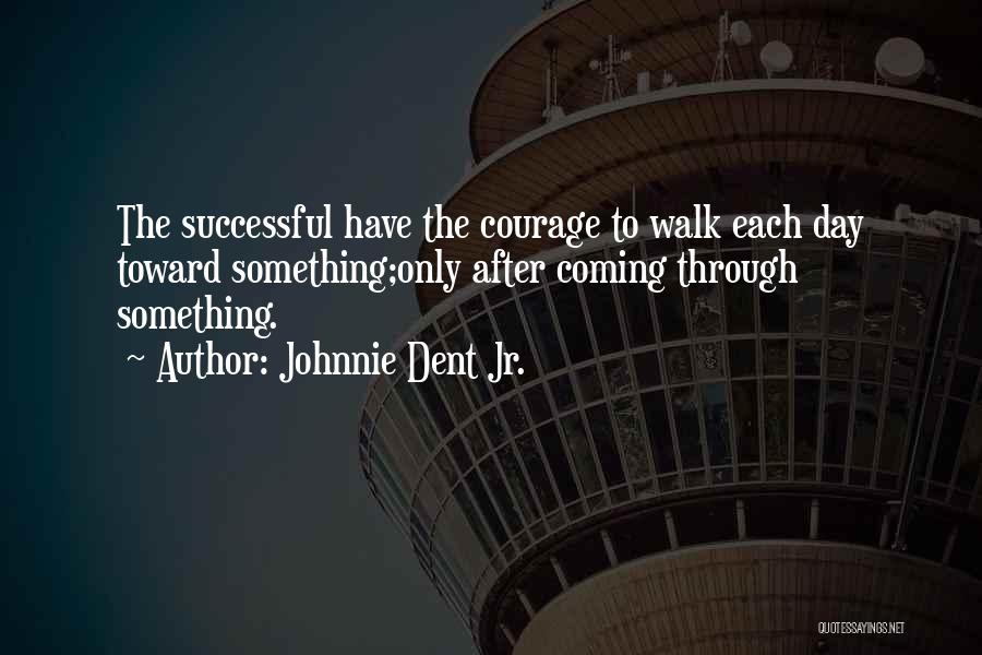 Strength Through Adversity Quotes By Johnnie Dent Jr.