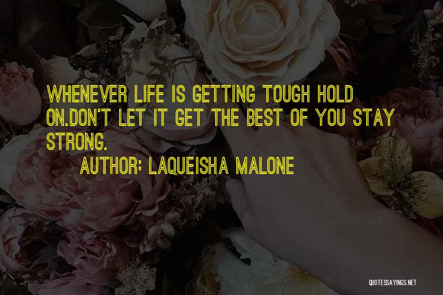 Strength Through Adversity Quotes By Laqueisha Malone