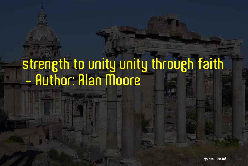 Strength Through Faith Quotes By Alan Moore