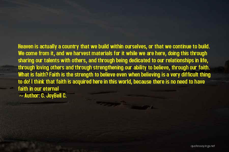 Strength Through Faith Quotes By C. JoyBell C.