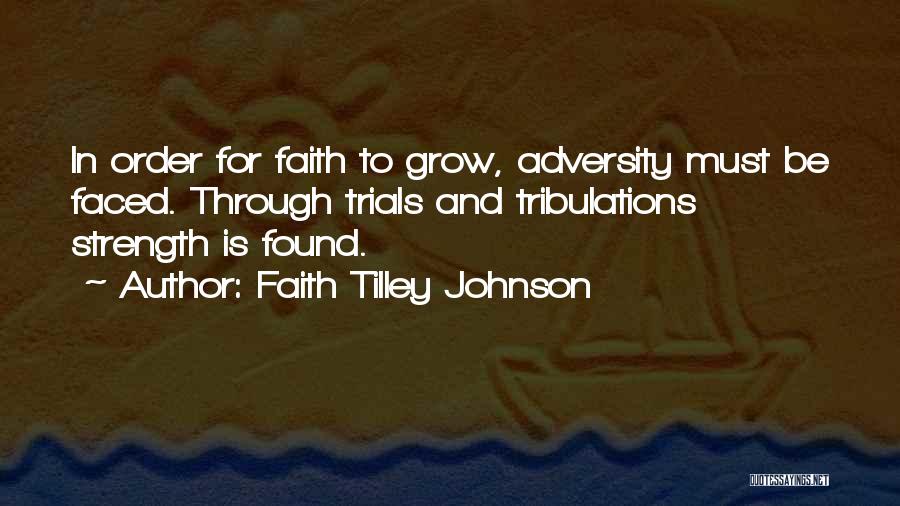 Strength Through Faith Quotes By Faith Tilley Johnson