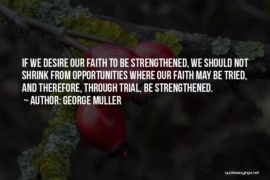 Strength Through Faith Quotes By George Muller