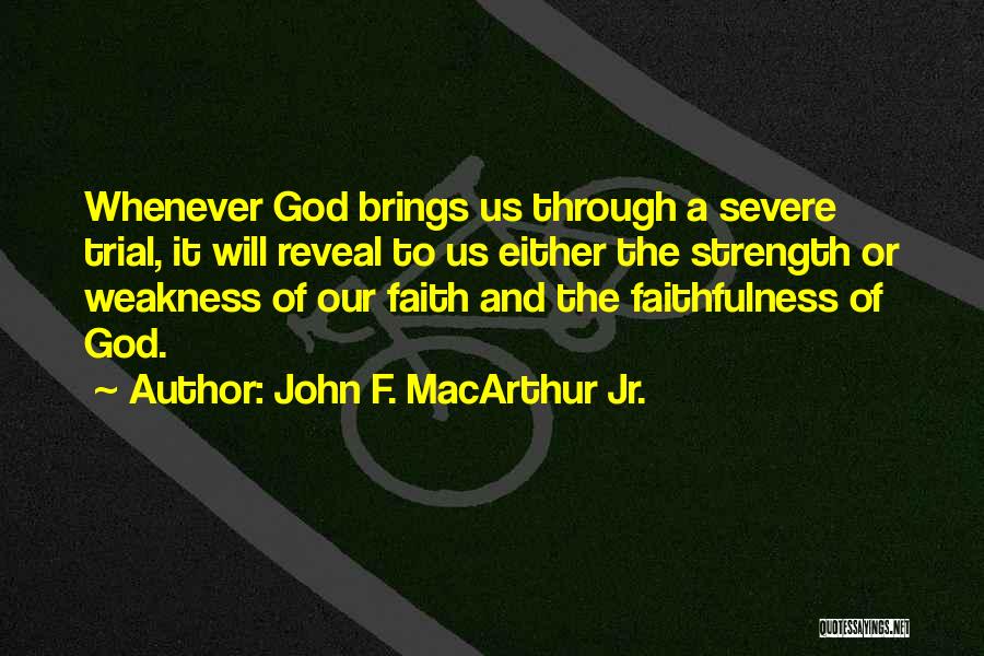 Strength Through Faith Quotes By John F. MacArthur Jr.