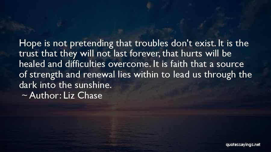Strength Through Faith Quotes By Liz Chase