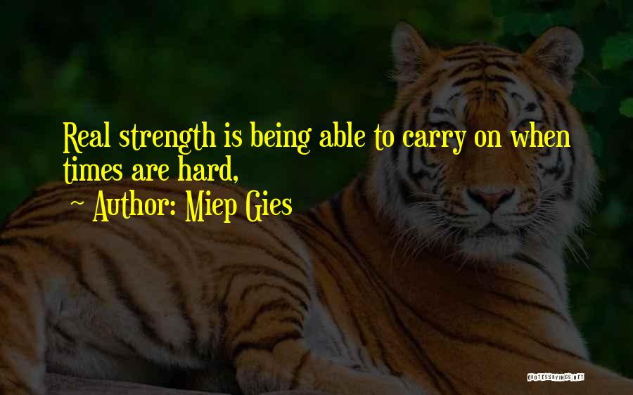 Strength To Carry On Quotes By Miep Gies