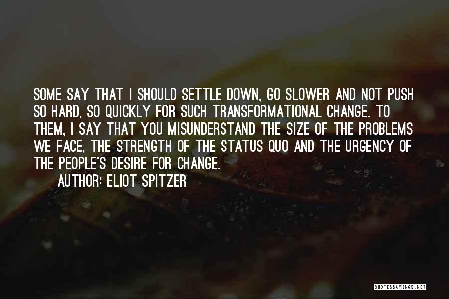 Strength To Change Quotes By Eliot Spitzer