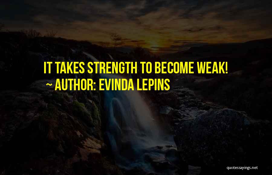 Strength To Change Quotes By Evinda Lepins