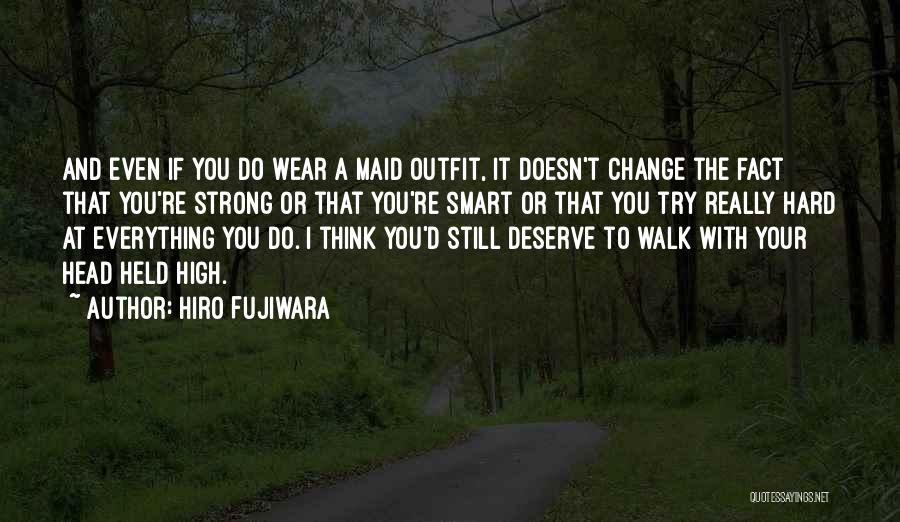 Strength To Change Quotes By Hiro Fujiwara