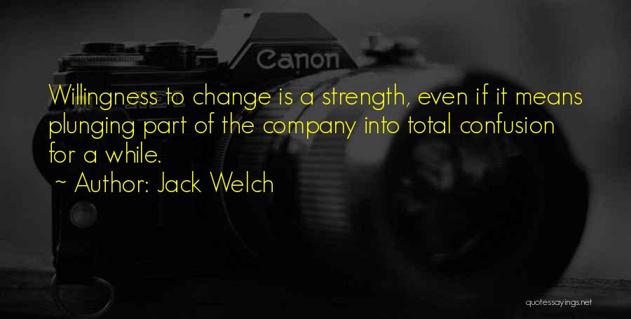 Strength To Change Quotes By Jack Welch