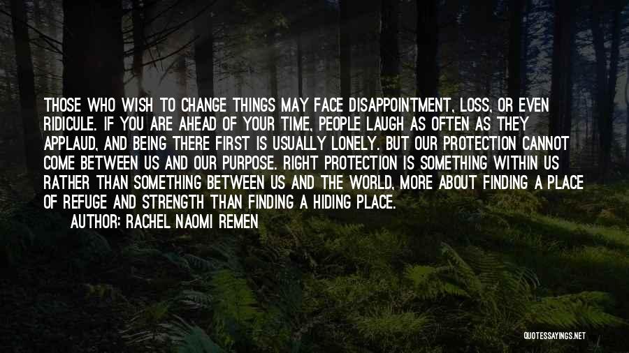 Strength To Change Quotes By Rachel Naomi Remen