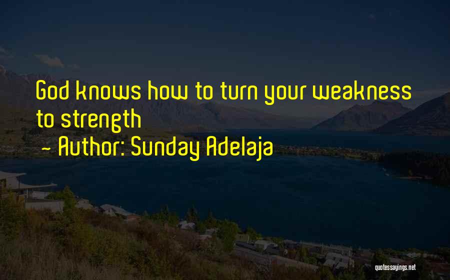 Strength To Change Quotes By Sunday Adelaja