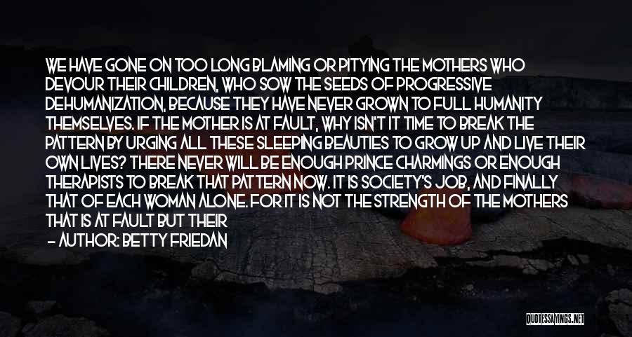 Strength To Endure Quotes By Betty Friedan