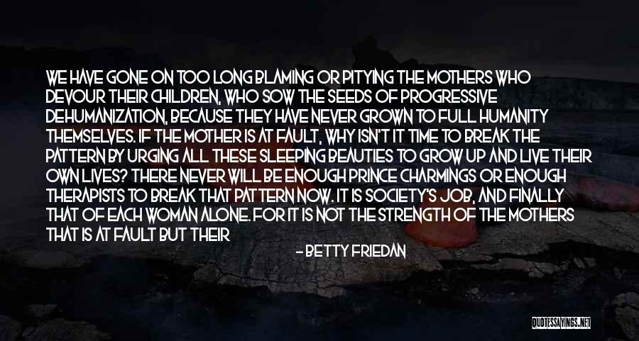 Strength To Endure Quotes By Betty Friedan