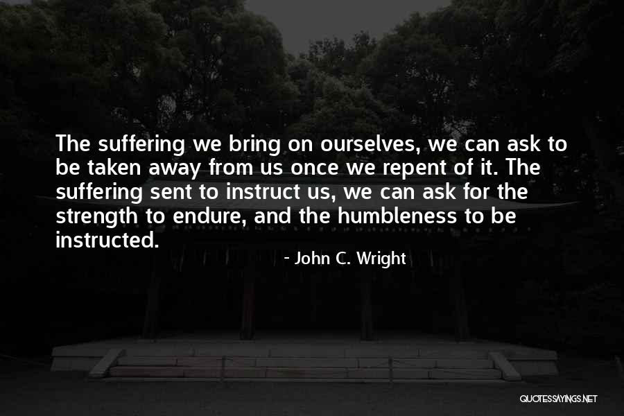 Strength To Endure Quotes By John C. Wright