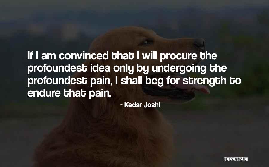 Strength To Endure Quotes By Kedar Joshi