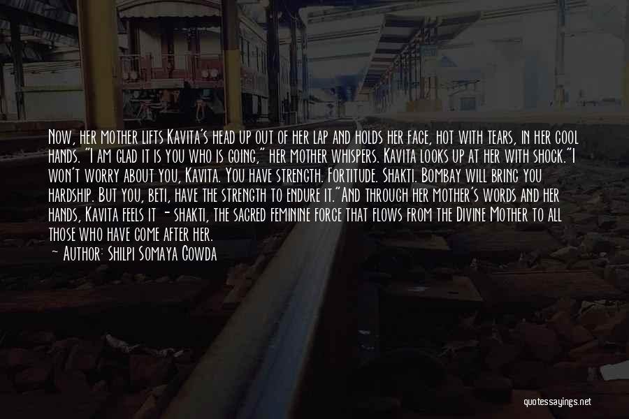 Strength To Endure Quotes By Shilpi Somaya Gowda