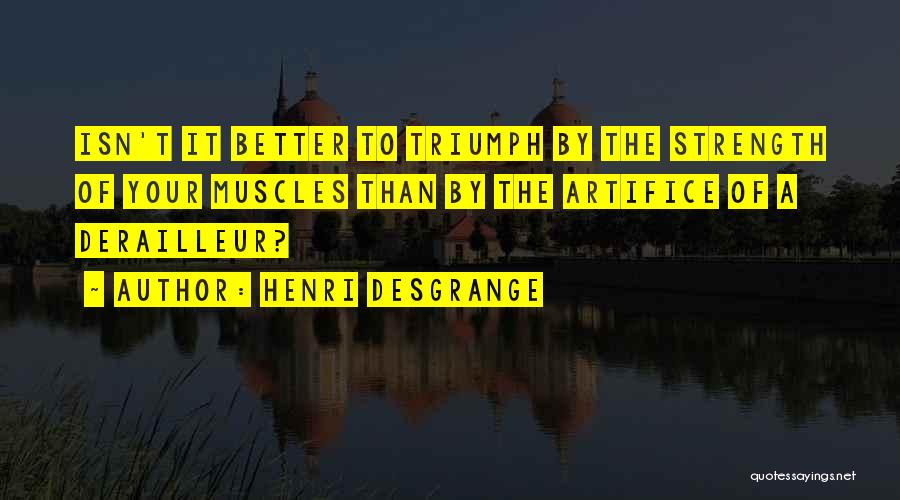 Strength To Get Better Quotes By Henri Desgrange